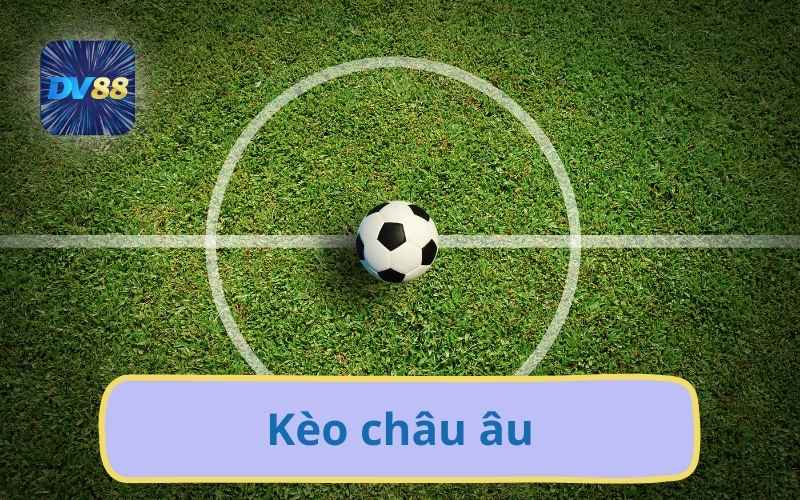 DV88 Phân Tích Kèo Châu Âu – Cập Nhật Tỷ Lệ Chuẩn Mới Nhất