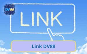 Link DV88 Chính Thức Cập Nhật Mới Nhất Không Bị Chặn
