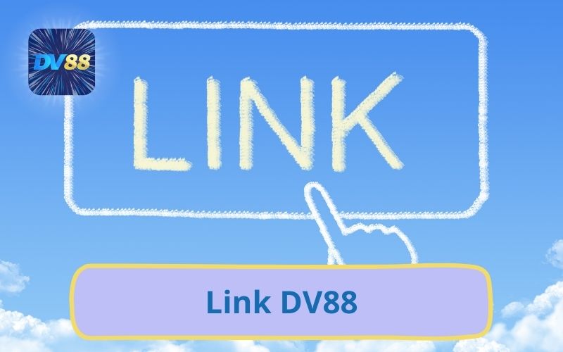 Link DV88 Chính Thức Cập Nhật Mới Nhất Không Bị Chặn