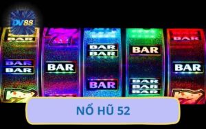 Trải Nghiệm Game Slot DV88 – Rinh Thưởng Nổ Hũ 52 Cực Đỉnh