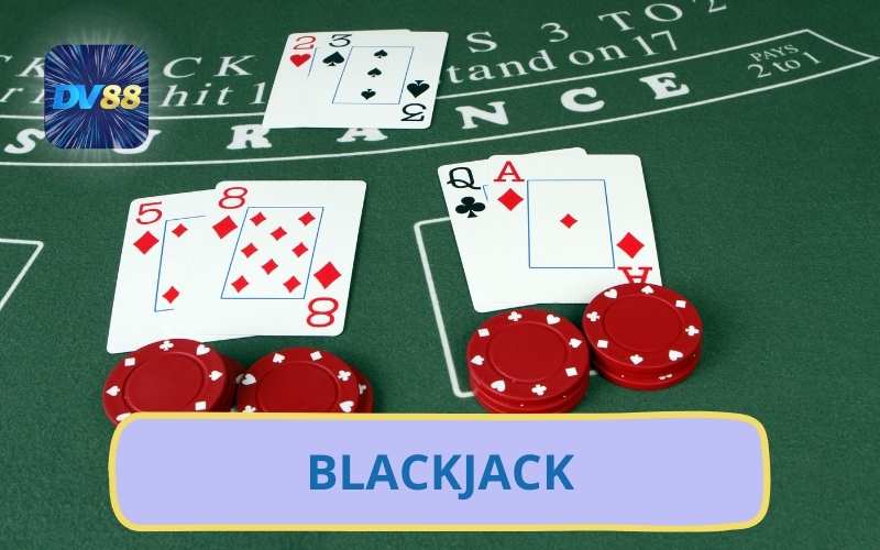 Thử Sức Blackjack DV88 Trực Tuyến Với Chiến Thuật Đỉnh Cao